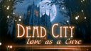 Dead City: Love as a Cure