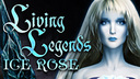 Living Legends: Ice Rose Collector&#039;s Edition