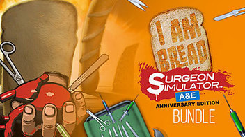 Surgeon Simulator Anniversary Edition + I Am Bread