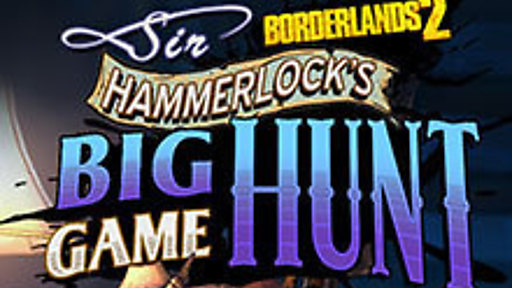 Borderlands 2: Sir Hammerlock&#039;s Big Game Hunt