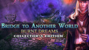 Bridge to Another World: Burnt Dreams Collector's Edition