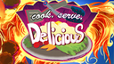 Cook, Serve, Delicious!