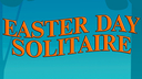 Easter Day Solitaire