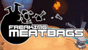 Freaking Meatbags