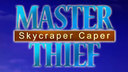 Master Thief - Skyscraper Sting