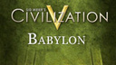 Sid Meier's Civilization V: Babylon (Nebuchadnezzar II)