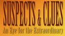 Suspects &amp; Clues