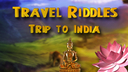 Travel Riddles: Trip To India
