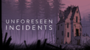 Unforeseen Incidents