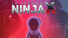10 Second Ninja X