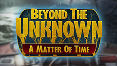 Beyond the Unknown: A Matter of Time
