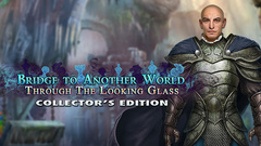 Bridge to Another World: Through the Looking Glass Collector&#039;s Edition