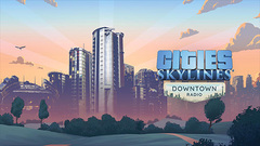 Cities: Skylines - Downtown Radio