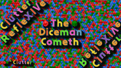 Clutter RefleXIVe: The Diceman Cometh