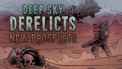 Deep Sky Derelicts - New Prospects