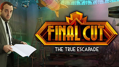 Final Cut: The True Escapade