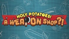 Holy Potatoes! A Weapon Shop?!