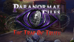 Paranormal Files: The Trap of Truth