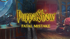 PuppetShow: Fatal Mistake