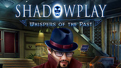 Shadowplay: Whispers of the Past