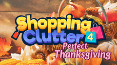 Shopping Clutter 4: A Perfect Thanksgiving