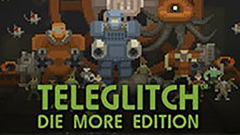 Teleglitch: Die More Edition