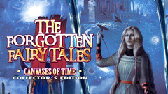 The Forgotten Fairy Tales: Canvases of Time Collector&#039;s Edition