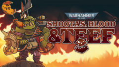 Warhammer 40,000: Shootas, Blood &amp; Teef