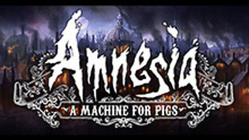 Amnesia: A Machine for Pigs