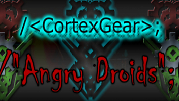 CortexGear: AngryDroids