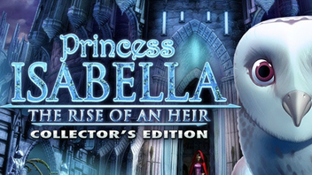 Princess Isabella: The Rise Of An Heir Collector's Edition