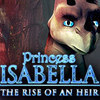 Princess Isabella: The Rise Of An Heir