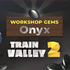 Train Valley 2: Workshop Gems - Onyx