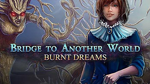 Bridge to Another World: Burnt Dreams