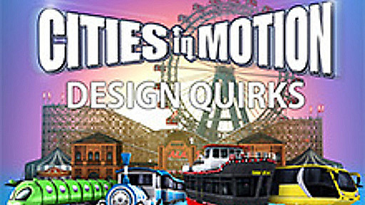 Cities In Motion: Design Quirks