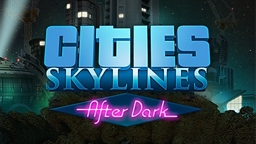 Cities: Skylines - After Dark