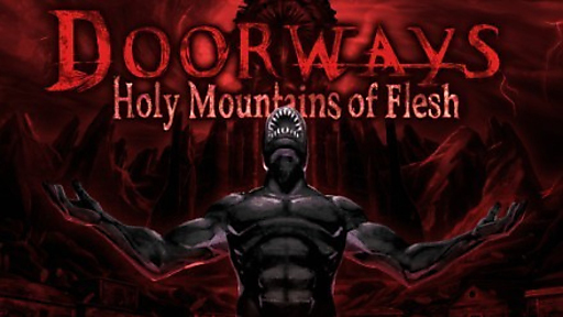 Doorways: Holy Mountains of Flesh