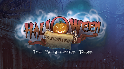 Halloween Stories: The Neglected Dead