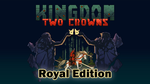 Kingdom Two Crowns: Royal Edition