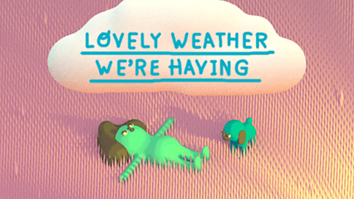 Lovely Weather We're Having