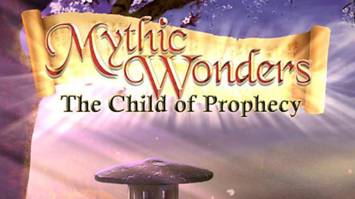 Mythic Wonders: Child of Prophecy