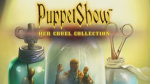 PuppetShow: Her Cruel Collection