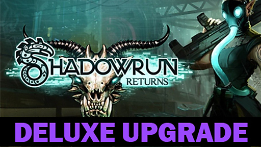 Shadowrun Returns - Deluxe Upgrade