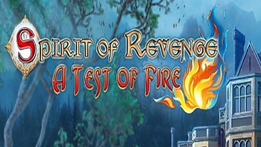 Spirit of Revenge: A Test of Fire