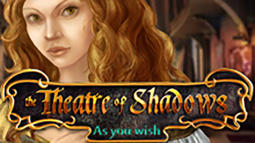 Theatre of Shadows: As You Wish