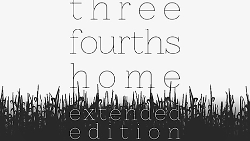 Three Fourths Home: Extended Edition